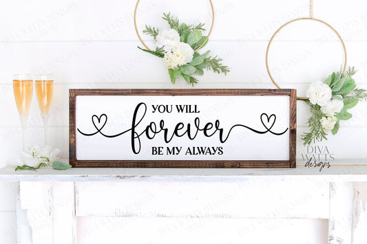 SVG | You Will Forever Be My Always | Cutting File | Vinyl Stencil HTV | Hearts | Valentine's Day | Wedding | Love | Sign | Farmhouse Script
