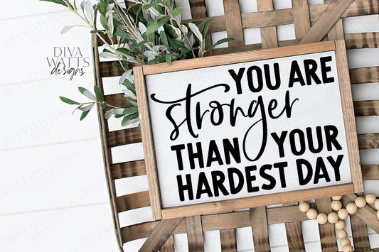 SVG | You Are Stronger | Cutting File | Than Your Hardest Day | Vinyl Stencil HTV | Sign Shirt Tumbler | Farmhouse Cut File | Motivational