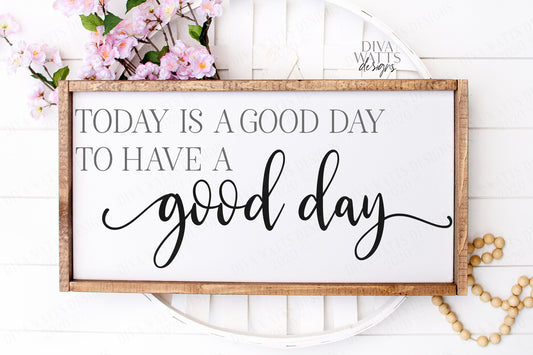 SVG | Today Is A Good Day To Have A Good Day | Cutting File | Farmhouse Rustic Sign | DXF png eps | Vinyl Stencil HTV |  |