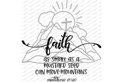 SVG | Faith As Small As A Mustard See Can Move Mountains | Cutting File | Matthew | Christian Scripture Verse | Vinyl Stencil HTV | Sign