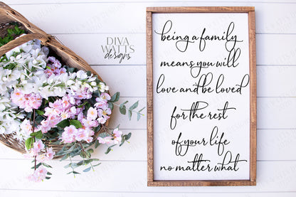 SVG Being A Family Means You Will Love And Be Loved For The Rest Of Your Life No Matter What | Cutting File | EPS PNG | Farmhouse Script
