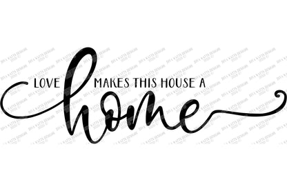 SVG | Love Makes This House A Home | Cutting File | Farmhouse Bouncy Script with Tails | Sign | Family | png eps jpg pdf ai | Vinyl Stencil