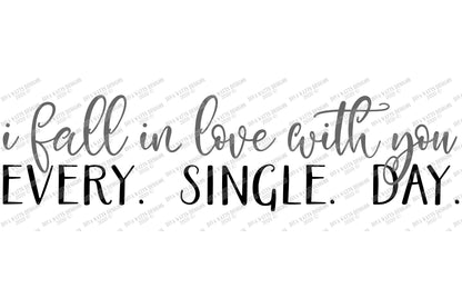 SVG | I Fall In Love With You Every Single Day | Cutting File | Vinyl Stencil HTV | Wedding Valentine's Anniversary Engagement | Sign | eps
