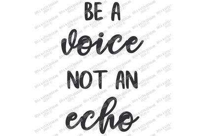 SVG | Be A Voice Not An Echo | Cutting File | Inspirational Motivational | Vinyl Stencil HTV | Farmhouse Sign Shirt Tote | png eps jpg ai