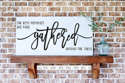 SVG | The Best Memories Are Made Gathered Around The Table | Cutting File | Modern Farmhouse Oversized Sign | DXF | Vinyl Stencil | Kitchen