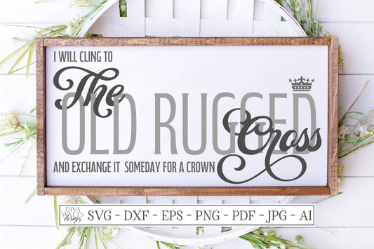 SVG | I Will Cling To The Old Rugged Cross And Exchange It Someday For A Crown | Cutting File | Vinyl Stencil HTV | Christian Sign Shirt DXF