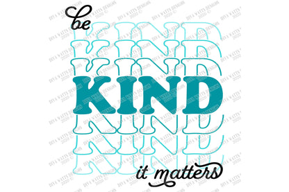 SVG | Be Kind It Matters | Cutting File | Stacked Mirrored Font Text | Kindness Inspiration | Shirt Sign Vinyl Stencil HTV DXF eps ai |