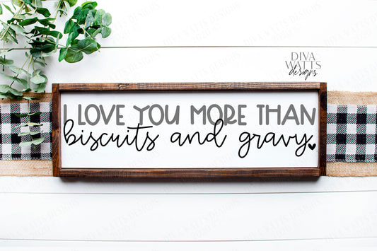 SVG | I Love You More Than Biscuits And Gravy | Cutting File | Funny Kitchen Humor Sign | DXF | Rustic | Vinyl Stencil