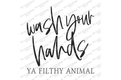 SVG | Wash Your Hands Ya Filthy Animal | Cutting File | Vinyl Stencil HTV | dxf eps ai | Funny Humor Bathroom | Modern Farmhouse Script Sign