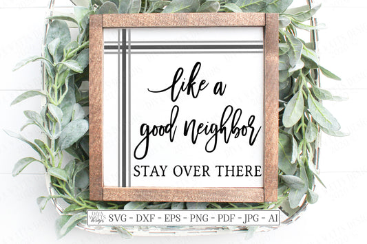 SVG | Like A Good Neighbor Stay Over There | Cutting File | Farmhouse Rustic Round Sign | Grain Sack | Vinyl Stencil HTV | dxf eps | Square