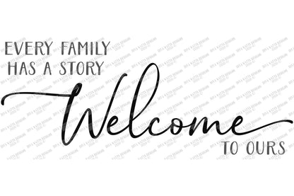 SVG | Every Family Has A Story Welcome To Ours | Cutting File | Farmhouse Rustic Sign | Vinyl Stencil HTV | DXF eps | Script with Tails | ai