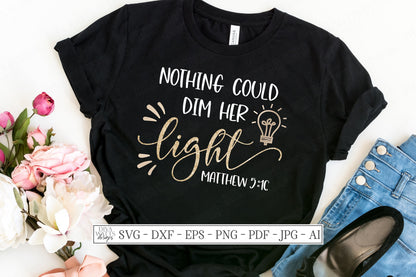 SVG | Nothing Could Dim Her Light | Cutting File | Matthew 5:16 | Christian Verse Scripture | Vinyl Stencil HTV | Shirt Sign | dxf eps jpg