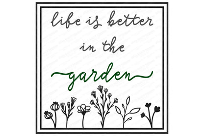 SVG | Life Is Better In The Garden | Cutting File | Flowers | Gardening | Farmhouse Rustic Sign | Vinyl Stencil HTV | dxf eps png | script