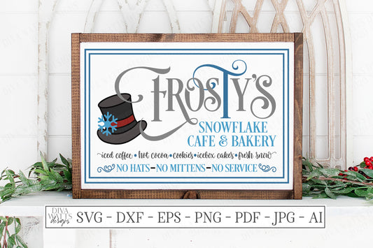 SVG | Frosty's Snowflake Cafe & Bakery | Cutting File | Christmas Sign | No Hats Not Mittens No Service | Hot Cocoa Fresh Snow | DXF EPS ai