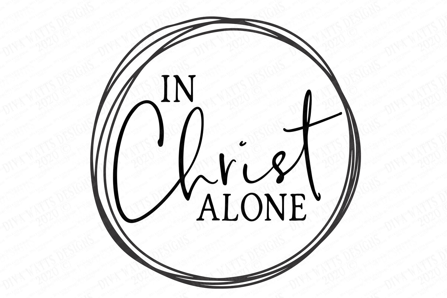 SVG | In Christ Alone | Cutting File | Farmhouse Vine Wreath | Sign | DXF EPS png | Round Circle Circular Sign | Vinyl Stencil htv | Script