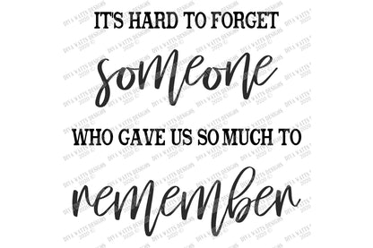 SVG | It's Hard To Forget Someone Who Gave Us So Much To Remember | Cutting File | Grief Loss Memorial Sign | DXF eps | Vinyl Stencil htv