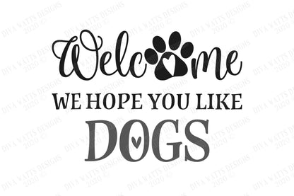 SVG| Welcome We Hope You Like Dogs | Cutting File | Door Mat | Front Door Sign | Vinyl Stencil HTV | dxf eps | Dog Paw Prints | Heart | Home