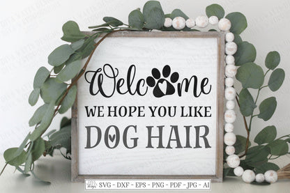 SVG| Welcome We Hope You Like Dog Hair | Cutting File | Door Mat | Front Door Sign | Vinyl Stencil HTV | dxf | Dog Paw Prints | Heart | Home