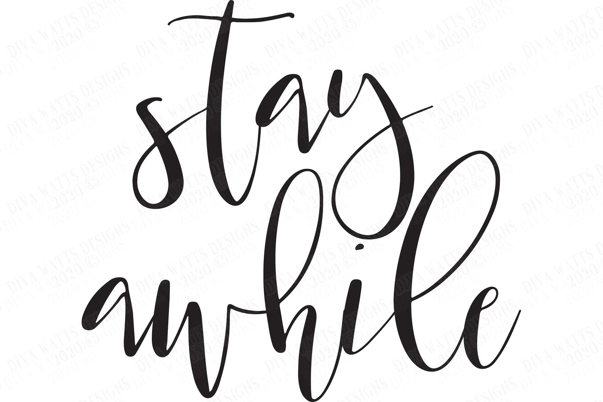 SVG | Stay Awhile | Cutting File | Farmhouse Rustic Sign | Script | DXF EPS | Vinyl Stencil htv | Pillow | Cricut Silhouette | Printable jpg
