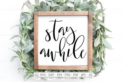 SVG | Stay Awhile | Cutting File | Farmhouse Rustic Sign | Script | DXF EPS | Vinyl Stencil htv | Pillow | Cricut Silhouette | Printable jpg