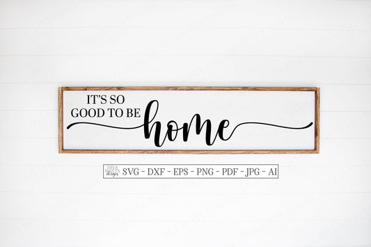 SVG | It's So Good To Be Home | Cutting File | Farmhouse Script with Tails | Vinyl Stencil HTV | Cricut Silhouette | dxf eps ai | Sign