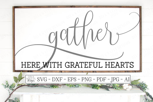 SVG | Gather Here With Grateful Hearts | Cutting File | Oversized Modern Farmhouse Sign | Script | Vinyl Stencil HTV | Rustic | DXF eps jpg