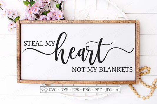 SVG | Steal My Heart Not My Blankets | Cutting File | Farmhouse Rustic Bedroom Sign | Cutting File | Vinyl Stencil HTV | Love | dxf eps jpg