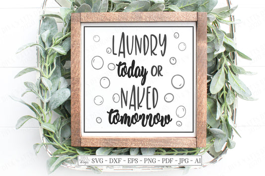 SVG | Laundry Today Or Naked Tomorrow | Cutting File | DXF EPS png ai | Vinyl Stencil htv | Room | Farmhouse Rustic Vintage Sign | Bubbles