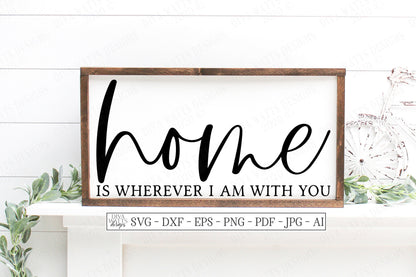 SVG | Home Is Wherever I Am With You | Cutting File | Vinyl Stencil HTV | Farmhouse Rustic Sign | dxf eps | Family Love | Cricut Silhouette