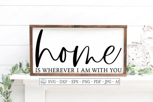 SVG | Home Is Wherever I Am With You | Cutting File | Vinyl Stencil HTV | Farmhouse Rustic Sign | dxf eps | Family Love | Cricut Silhouette