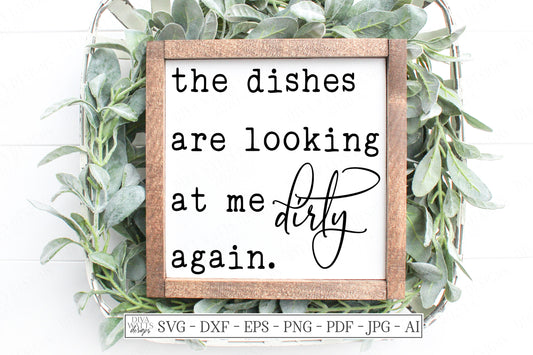 SVG | The Dishes Are Looking At Me Dirty Again | Cutting File | DXF PNG | Instant Download | Kitchen Sign Tea Towel | Humor Funny | eps jpg