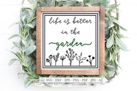 SVG | Life Is Better In The Garden | Cutting File | Flowers | Gardening | Farmhouse Rustic Sign | Vinyl Stencil HTV | dxf eps png | script