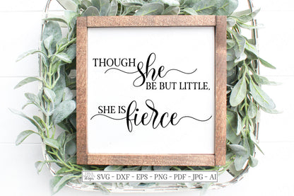 SVG | Though She Be But Little She Is Fierce | Cutting File | Girl Girl's Bedroom Farmhouse Sign | Motivational Inspirational | dxf ai | htv