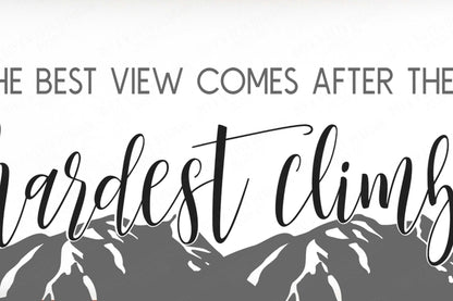 SVG | The Best View Comes After The Hardest Climb | Cutting File | Motivational Inspirational | Cricut SVG | Silhouette DXF | Farmhouse Sign