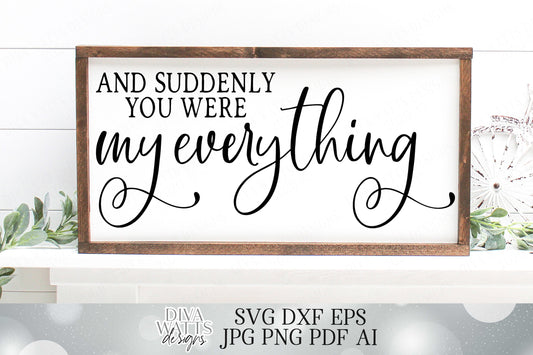 SVG | And Suddenly You Were My Everything | Cutting File | Wedding Love Nursery | Valentine's Day | Valentine | Farmhouse Sign | Distressed