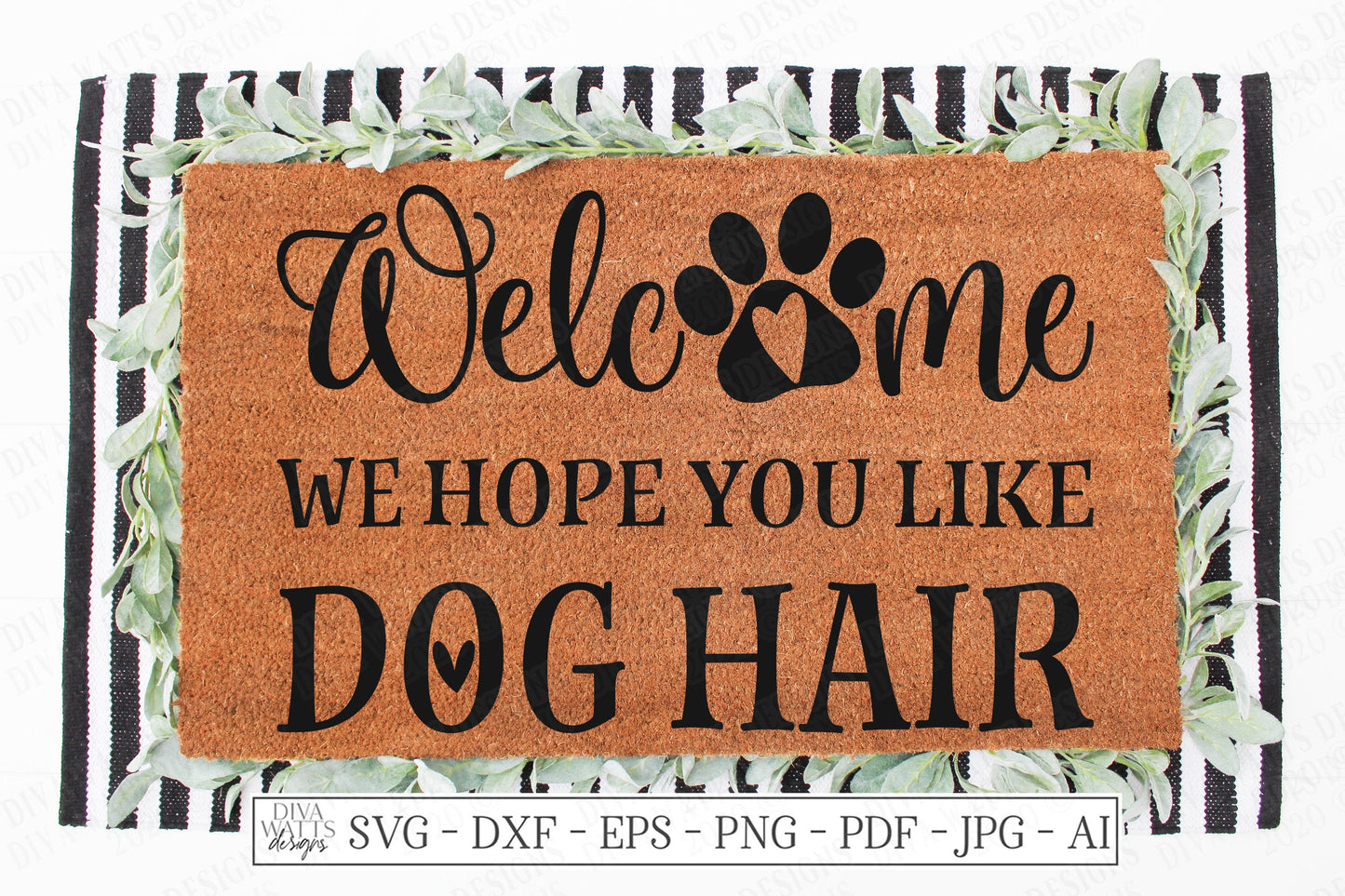 SVG| Welcome We Hope You Like Dog Hair | Cutting File | Door Mat | Front Door Sign | Vinyl Stencil HTV | dxf | Dog Paw Prints | Heart | Home