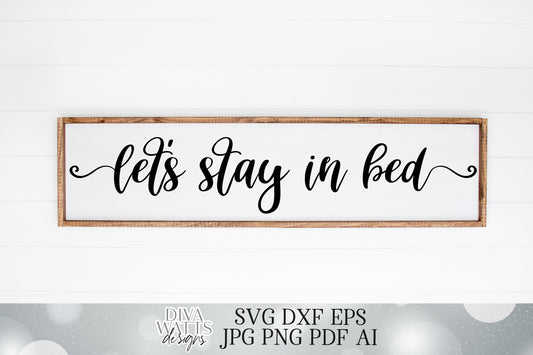 Let's Stay In Bed | Cutting File | SVG DXF eps | Farmhouse Rustic Bedroom Sign | Vinyl Stencil HTV | Cricut svg Silhouette dxf | ai jpg png
