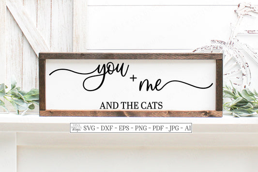 SVG | You + Me And The Cats | Cutting File | Farmhouse Rustic Sign | Vinyl Stencil HTV | Dog | dxf eps png jpg | Script With Tails | Cricut