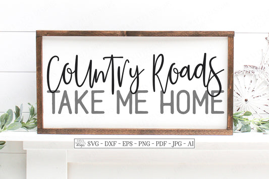 SVG | Country Roads Take Me Home | Cutting File | Farmhouse Rustic DXF EPS jpg ai | Sign Tea Towel Shirt | Vinyl Stencil htv | Country Road