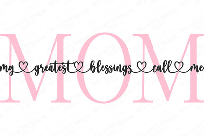 SVG | My Greatest Blessings Call Me Mom | Cutting File | Customize Personalize | Vinyl Stencil HTV | Sign Shirt | Mother's Day | dxf eps