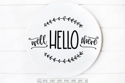 SVG | Well Hello There | Cutting File | Farmhouse Rustic Sign | Circle Round | Vinyl Stencil HTV | Greeting | Front Door | Porch | dxf eps