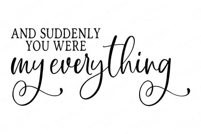 SVG | And Suddenly You Were My Everything | Cutting File | Wedding Love Nursery | Valentine's Day | Valentine | Farmhouse Sign | Distressed