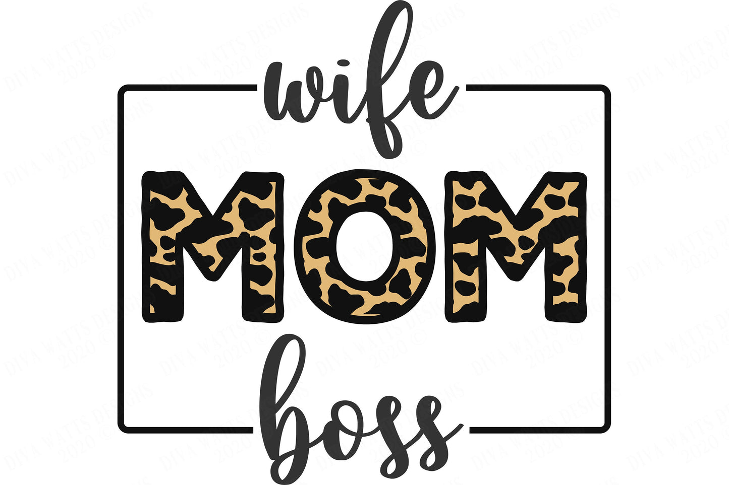 Wife Mom Boss | Leopard Print | Cutting Files | Printables | Sublimination | Shirt | Tote | Sign | SVG DXF PNG and More!