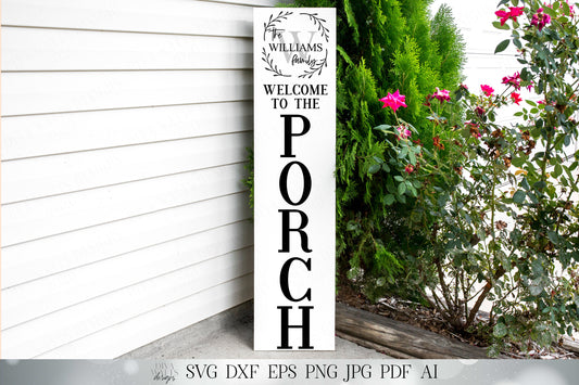 Vertical Welcome To The Porch Sign with Monogram and Last Name | Leaning Porch Sign | Customize | SVG DXF eps png | Digital Download