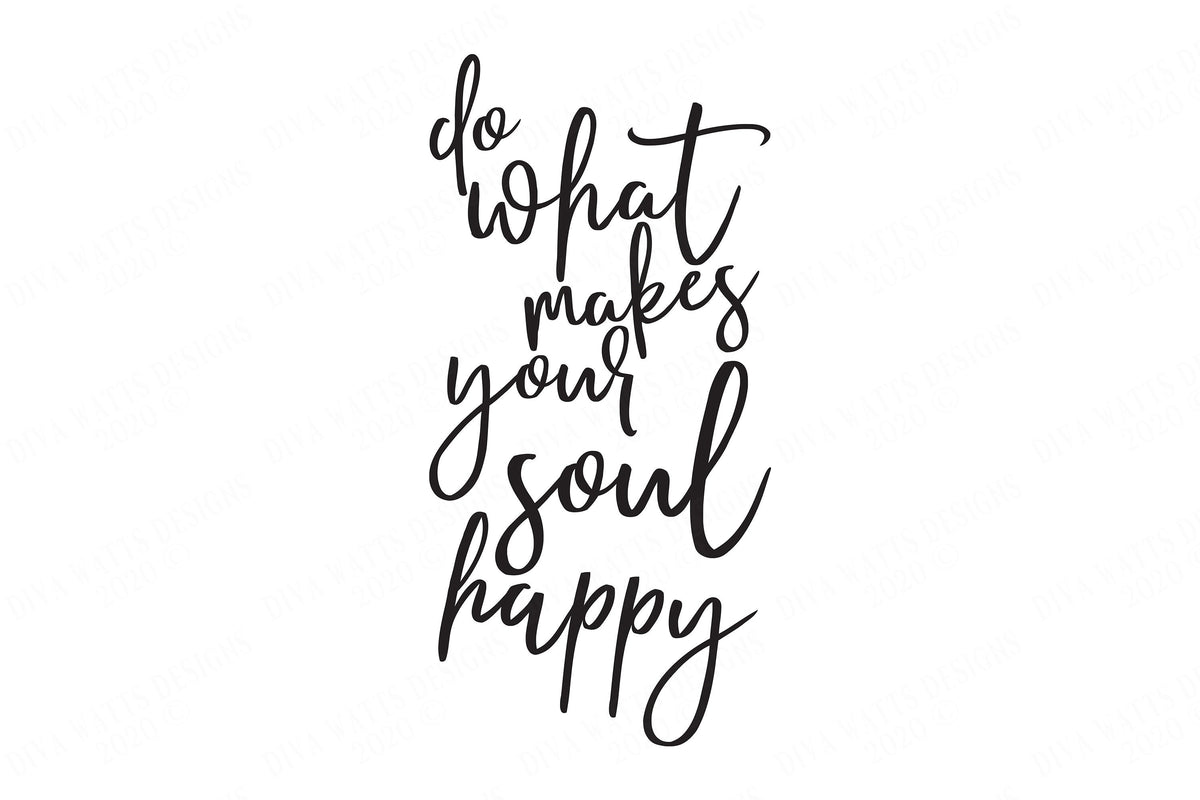 Do What Makes Your Soul Happy | Modern Farmhouse Cutting File | SVG DXF and More | Sign