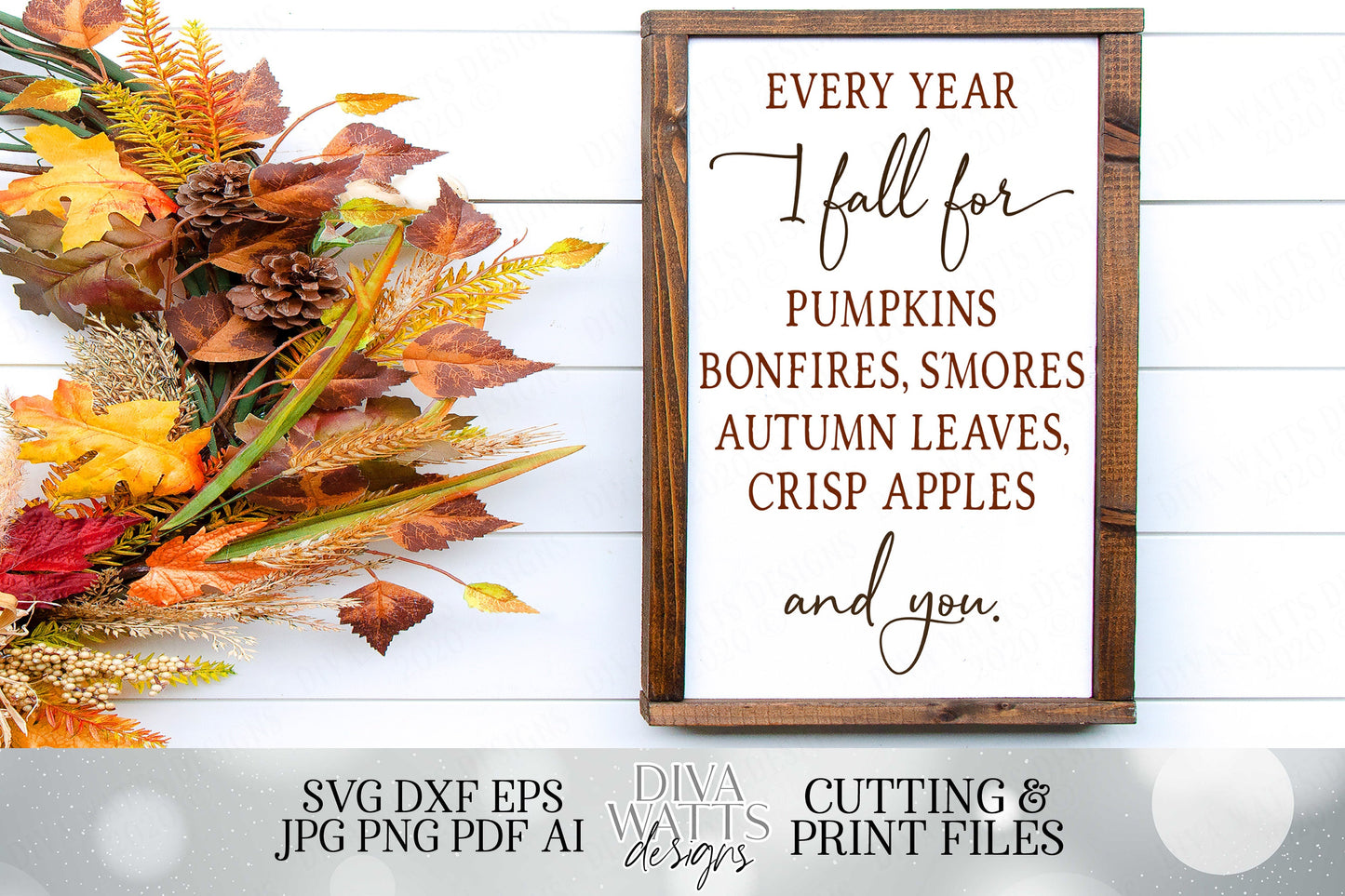 Every Year I Fall For Pumpkins, Bonfires, S'mores, Autumn Leaves, Crisp Apples and You. | Autumn Cutting File and Printable | SVG DXF JPG