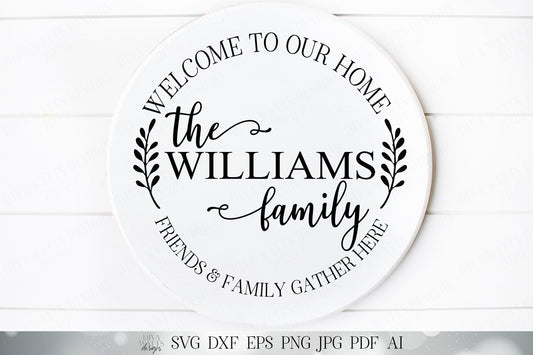 Welcome To Our Home | Friends and Family Gather Here | Monogram Last Name Sign | Customize Using Your Font | SVG DXF