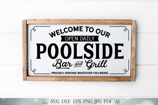 Welcome To Our Poolside Bar and Grill - Proudly Serving What You Bring - Farmhouse Sign - Cutting File - SVG DXF JPG and More!