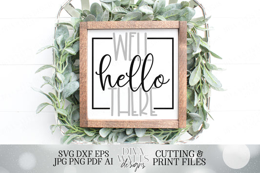 Well Hello There | Modern Farmhouse Cutting File & Printable | Welcome Sign