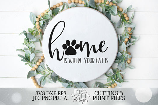 Home Is Where Your Cat Is | Cutting File and Printable | SVG DXF jpg | Paw Print
